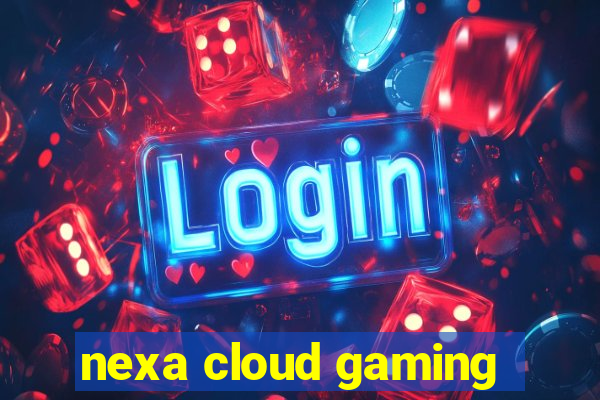 nexa cloud gaming